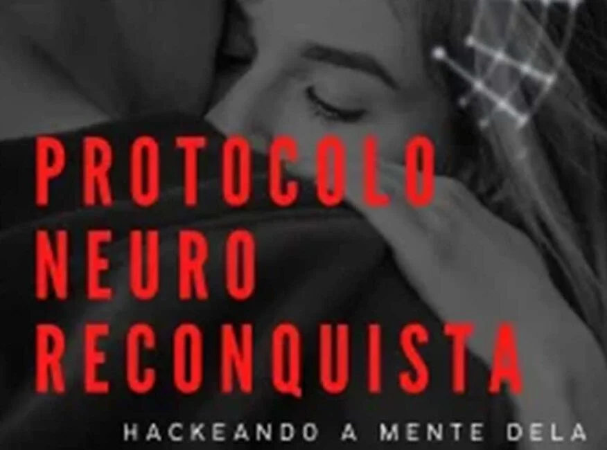 protocolo neuro reconquista, protocolo neuro reconquista funciona, protocolo de neuro reconquista, protocolo neuro reconquista - conquistar usando